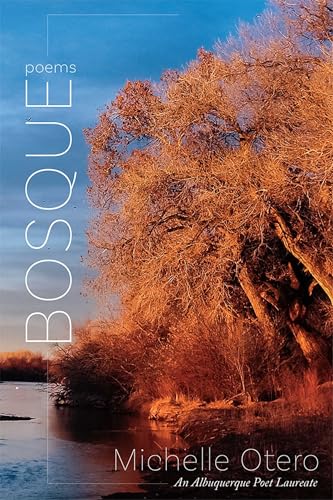 Bosque: Poems (Albuquerque Poet Laureate Series)