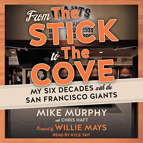 From the Stick to the Cove by Mike Murphy, Chris Haft, Willie Mays - foreword episode artwork