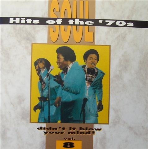 Soul Hits of the '70s: Didn't It Blow Your Mind! - Vol. 8