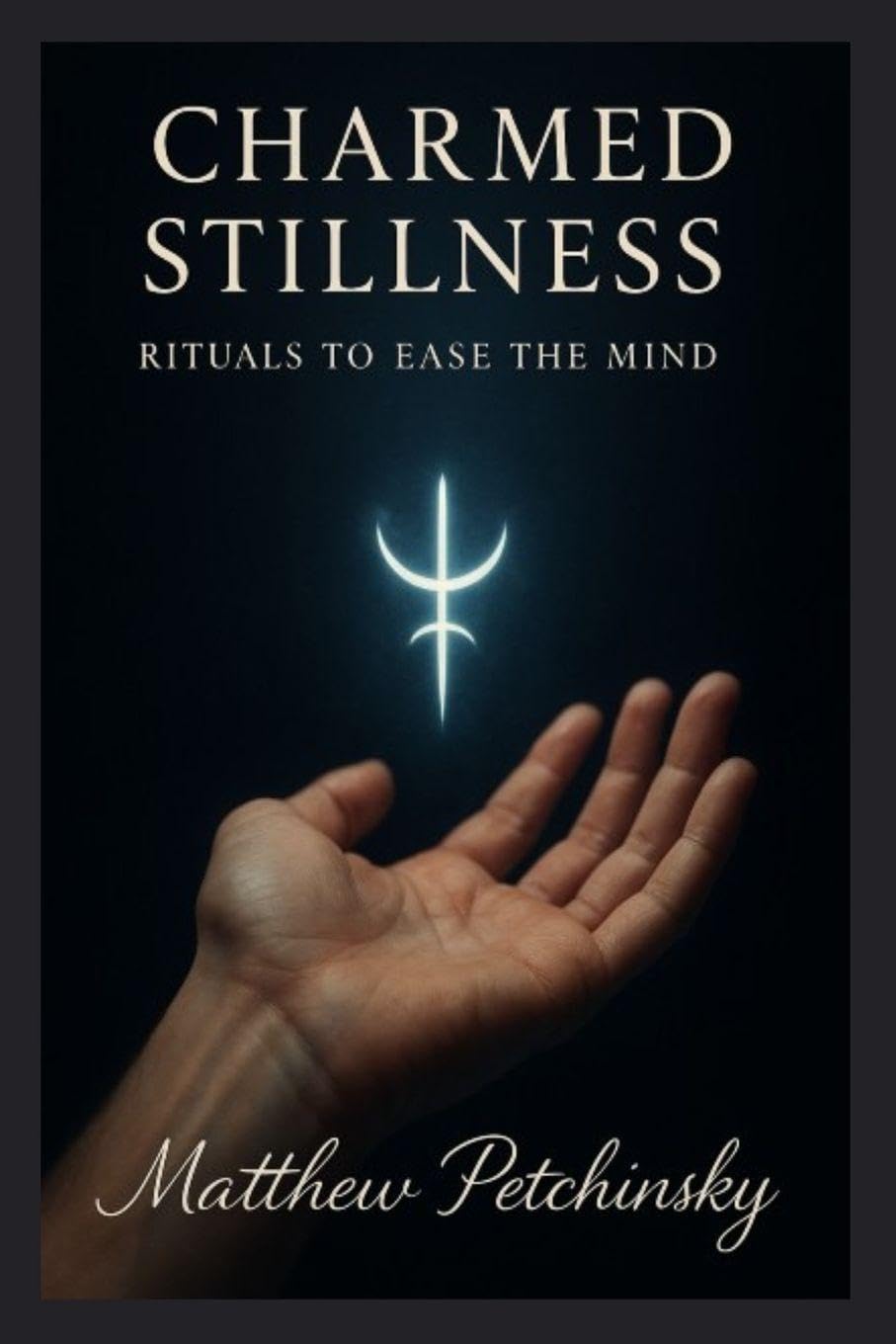 Charmed Stillness: Rituals to Ease the Mind (Apophis Magick Series: Calmcraft)