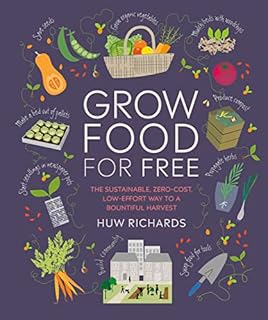 Grow Food For Free: The sustainable, zero-cost, low-effort way to a bountiful harvest
