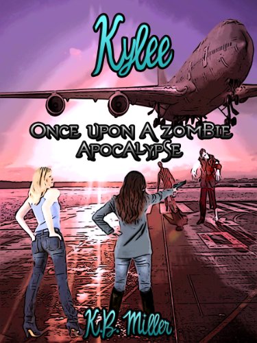 Once Upon a Zombie Apocalypse - Kylee (Once Upon a Zombie Apocalypse Serial Novellas Book 1)
