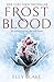 Produktbild Frostblood: the epic New York Times bestseller: The Frostblood Saga Book One