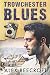 Trowchester Blues (Volume 1)