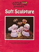 Apple Dumplings Presents Soft Sculpture Daydreams, Vol 1, How to Make it Sewing & Craft Book B00IVDR380 Book Cover