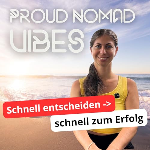 Schneller entscheiden, schneller zum Erfolg: Mein System gegen Overthinking | Proud Nomad Vibes #56