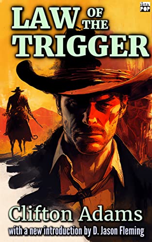 Law of the Trigger (Annotated): The classic pulp western by [Clifton Adams, D. Jason Fleming]