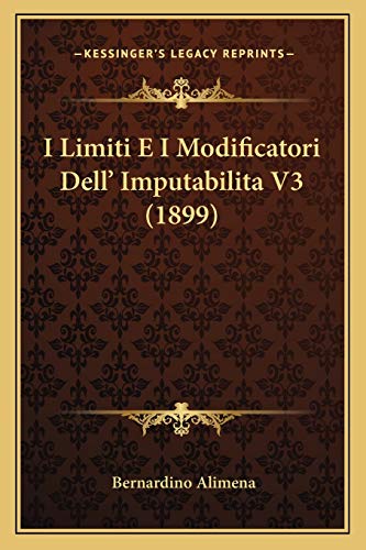 I Limiti E I Modificatori Dell' Imputabilita V3 (1899) (Italian Edition)