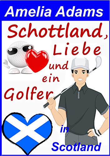 Schottland, Liebe und ein Golfer (Love in Scotland 6) Schottland, Liebe und ein Golfer (Love in Scotland 6)