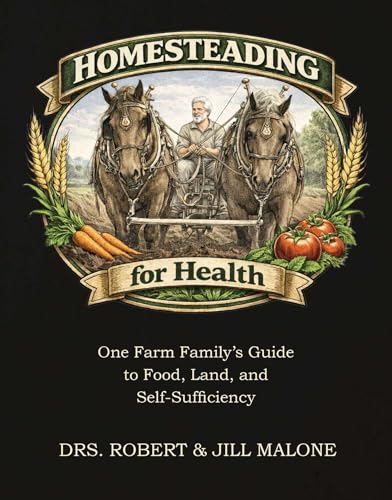 Homesteading for Health: One Farm Family's Guide to Food, Land, and Self-Sufficiency