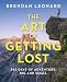 The Art of Getting Lost: 365 Days of Adventure, Big and Small (Falcon Guides)