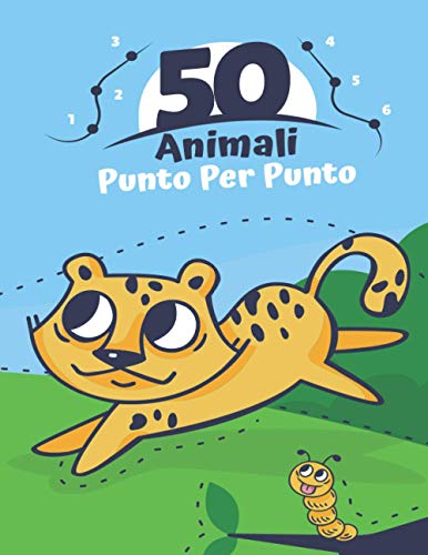 50 Animali Punto Per Punto: Da 3 a 5 anni | Dalla scuola materna all'asilo | Collega i punti, i numeri, l'ordine numerico e coloralo (Italian Edition)