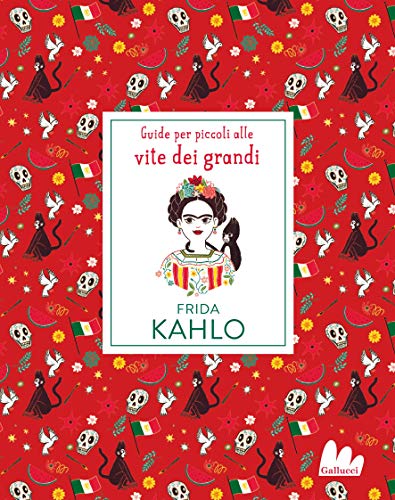 Frida Kahlo. Guide per piccoli alle vite dei grandi (Italian Edition)