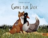 Gans für dich: Vierfarbiges Bilderbuch - Martin Baltscheit, Christine Schwarz Zeichner: Martin Baltscheit, Christine Schwarz 