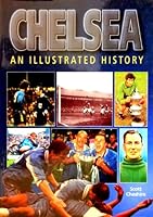 Chelsea - an Illustrated History 1859831435 Book Cover