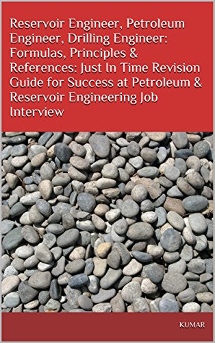 Reservoir Engineer, Petroleum Engineer, Drilling Engineer: Formulas, Principles & References: Just In Time Revision Guide for Success at Petroleum & Reservoir Engineering Job Interview