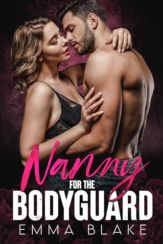 Nanny for the Bodyguard: A Small Town Second Chance Romance (Off-Limits Bosses)