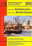 Straßenbahnatlas ehemalige Sowjetunion 2003 /Tramway Atlas of the former Soviet Union: Liniennetzpläne, Fahrzeuglisten / network maps, lists of rolling stock