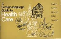 A Foreign Language Guide to Health Care B0041ODE4U Book Cover
