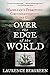 Over the Edge of the World: Magellan's Terrifying Circumnavigation of the Globe