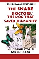 The Snake Doctors / The Dog That Saved Humanity 1519515588 Book Cover