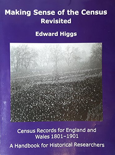 Making Sense of the Census Revisited: Census Records for England and Wales,1801-1901. A Handbook for Historical Researchers (Institute of Historical Research)