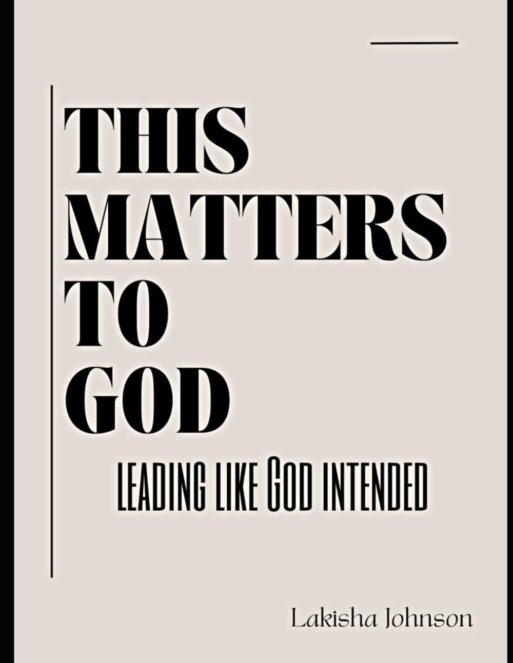 This Matters to God: Leading Like God Intended
