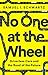 No One at the Wheel: Driverless Cars and the Road of the Future