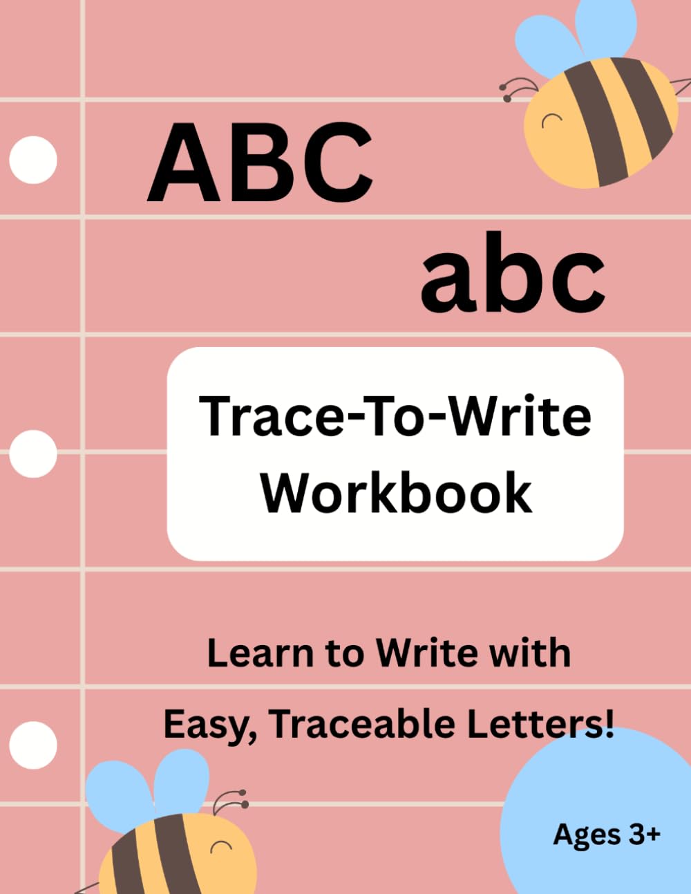 Trace-To-Write Workbook: Learn to Write with Easy, Traceable Letters!
