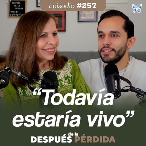 257) "Todav&iacute;a estar&iacute;a vivo"