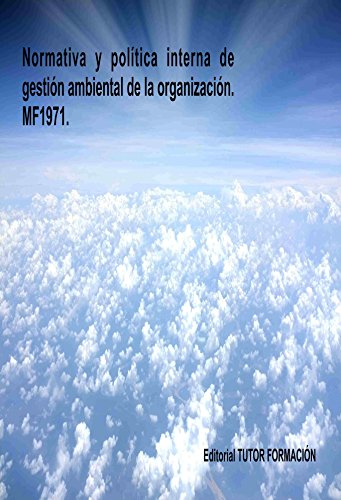 Normativa y política interna de gestión ambiental de la Organización. MF1971