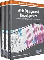 Web Design and Development: Concepts, Methodologies, Tools, and Applications, 3 Volumes 1466686197 Book Cover