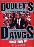 Dooley's Dawgs: 25 Years of Winning Football at the University of Georgia