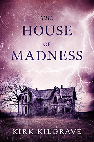 The House of Madness: A Supernatural Thriller Series (Sadistic Souls Book 1) by [Kirk Kilgrave]