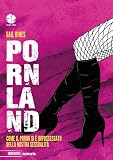 Pornland. Come Il Porno Si è Impossessato Della Nostra Sessualità - 2