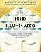 The Mind Illuminated: A Complete Meditation Guide Integrating Buddhist Wisdom and Brain Science for Greater Mindfulness