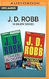 J. D. Robb In Death Series - Taken in Death & Wonderment in Death