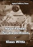  Neue Panzer für die Ostfront Klaus Witte