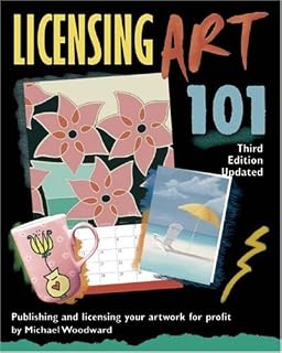 Licensing Art 101, Third Edition Updated: Publishing and Licensing Your Artwork for Profit
