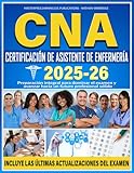 CNA CERTIFICACIÓN DE ASISTENTE DE ENFERMERÍA: Preparación integral para dominar el examen y avanzar hacia un futuro profesional sólido (Spanish Edition)