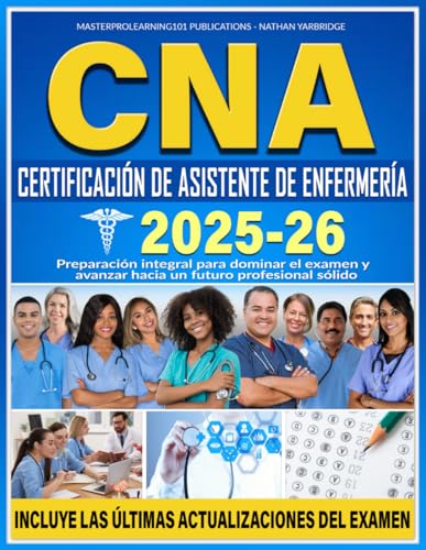 CNA CERTIFICACIÓN DE ASISTENTE DE ENFERMERÍA: Preparación integral para dominar el examen y avanzar hacia un futuro profesional sólido (Spanish Edition)