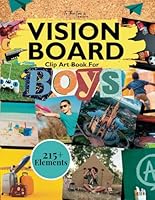 Vision Board Clip Art Book For Boys: 215+ Collection of Inspiring Images and Words to Visualize, Create, and Manifest Goals - Magazine for Collages and Scrapbooking for Kids 1960924540 Book Cover
