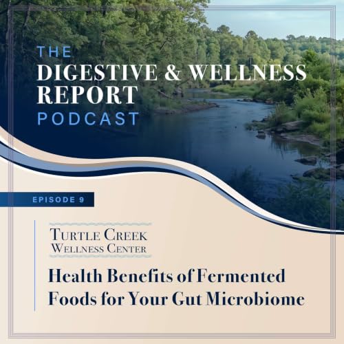 Episode 9: Health Benefits of Fermented Foods for Your Gut Micobiome