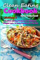 Clean Eating Cookbook 2 - 50 Clean Eating Recipes for Wellness, Weight Loss, & Busy Families on the Go! Sugar Free Diet - Cooking for Diabetics - Sugar ... books, Cookbooks, Healthy Eating Cookbooks) 1503368947 Book Cover