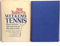 Bill Talbert's weekend tennis: how to have fun and win at the same time, B0006CUBHE Book Cover