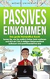  Passives Einkommen: Das große Homeoffice Buch! Lernen Sie, wie Sie endlich Online Geld verdienen und sich ein 3 bis 5-stelligen Nebenverdienst aufbauen und somit finanziell frei sind.