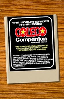 The Unauthorized Atari 2600 Coleco Companion: 13 Of Your Favorite Coleco Game Cartridges For The Atari 2600