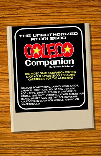 The Unauthorized Atari 2600 Coleco Companion: 13 Of Your Favorite Coleco Game Cartridges For The Atari 2600