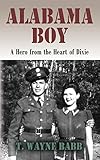 ALABAMA BOY: A Hero from the Heart of Dixie