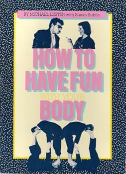 Paperback How to Have Fun with Your Body: Michael Lester with Susan Subtle Book
